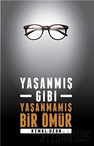 Yaşanmış Gibi Yaşanmamış Bir Ömür
