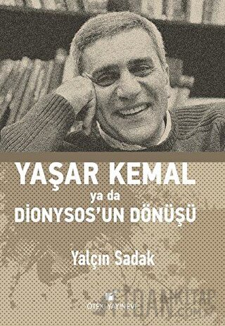 Yaşar Kemal Ya Da Dionysos’un Dönüşü (Ciltli)