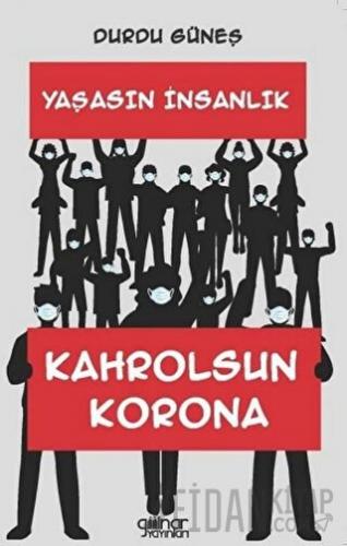 Yaşasın İnsanlık Kahrolsun Korona Durdu Güneş