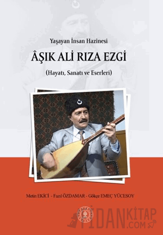 Yaşayan İnsan Hazinesi Aşık Ali Rıza Ezgi (Hayatı, Sanatı ve Eserleri)