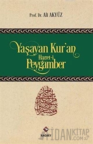 Yaşayan Kur'an Hazret-i Peygamber (Ciltli)