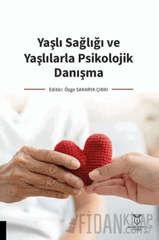 Yaşlı Sağlığı ve Yaşlılarla Psikolojik Danışma
