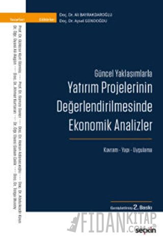 Güncel YaklaşımlarlaYatırım Projelerinin Değerlendirilmesinde Ekonomik