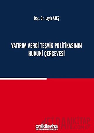 Yatırım Vergi Teşvik Politikasının Hukuki Çerçevesi (Ciltli)