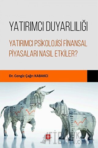 Yatırımcı Duyarlılığı Yatırımcı Psikolojisi Finansal Piyasaları Nasıl Etkiler?