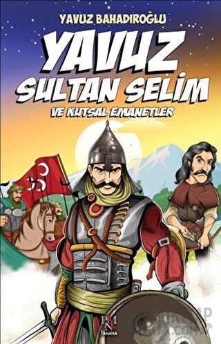 Yavuz Sultan Selim ve Kutsal Emanetler Yavuz Bahadıroğlu