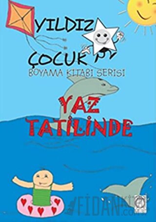 Yaz Tatilinde - Yıldız Çocuk Boyama Kitabı Serisi