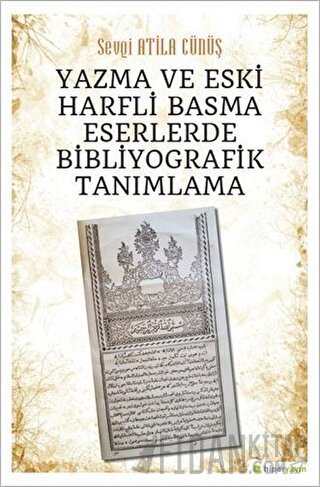 Yazma ve Eski Harfli Basma Eserlerde Bibliyografik Tanımlama