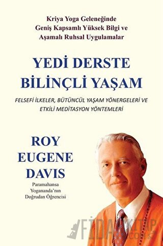 Yedi Derste Bilinçli Yaşam Felsefi İlkeler Bütüncül Yaşam Yönergeleri ve Etkili Meditasyon Yöntemleri