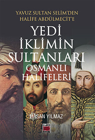 Yedi İklimin Sultanları Osmanlı Halifeleri Hasan Yılmaz