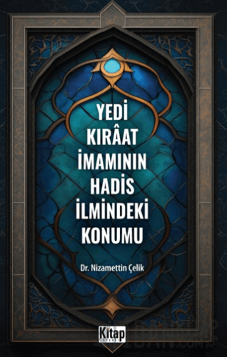 Yedi Kıraat İmamının Hadis İlmindeki Konumu Nizamettin Çelik