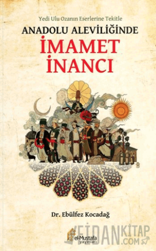 Yedi Ulu Ozan’ın Eserlerine Tekitle Anadolu Aleviliğinde İmamet İnancı