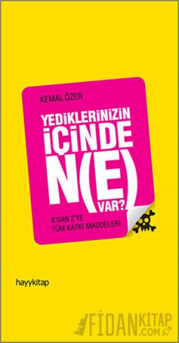 Yediklerinizin İçinde Ne Var? Kemal Özer