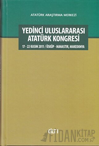 Yedinci Uluslararası Atatürk Kongresi Cilt: 1 (Ciltli)
