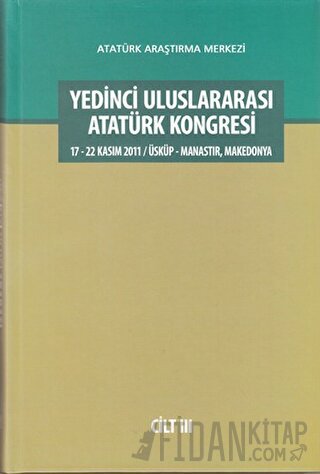 Yedinci Uluslararası Atatürk Kongresi Cilt 3 (Ciltli)