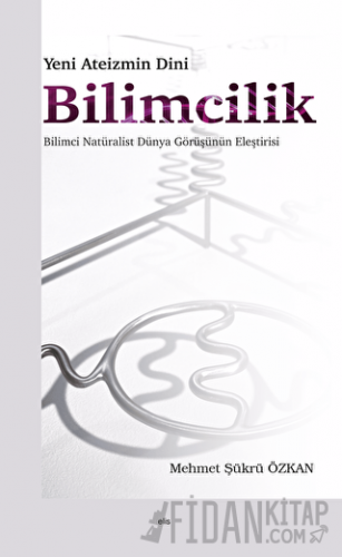 Yeni Ateizmin Dini Bilimcilik Bilimci Natüralist Dünya Görüşünün Eleştirisi
