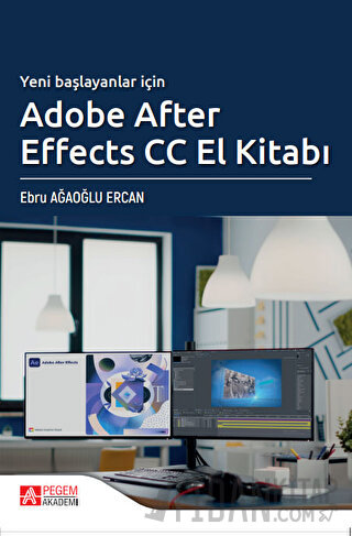 Yeni Başlayanlar İçin Adobe After Effects CC El Kitabı Ebru Ağaoğlu Er