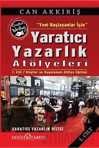 Yeni Başlayanlar İçin Yaratıcı Yazarlık Atölyeleri Cilt:1