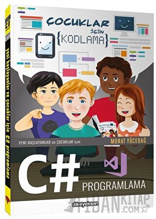 Yeni Başlayanlar ve Çocuklar için C# Programlama Murat Yücedağ