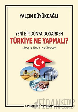 Yeni Bir Dünya Doğarken Türkiye Ne Yapmalı?