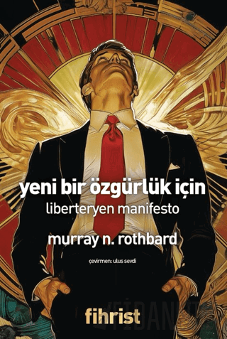 Yeni Bir Özgürlük İçin/ Liberteryen Manifesto Murray N. Rothbard