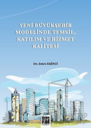Yeni Büyükşehir Modelinde Temsil, Katılım ve Hizmet Kalitesi