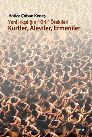 Yeni Irkçılığın Kirli ötekileri Kürtler, Aleviler, Ermeniler