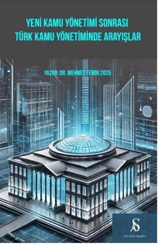 Yeni Kamu yönetimi Sonrası Türk Kamu Yönetiminde Arayışlar