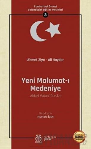 Yeni Malumat-ı Medeniye (Ahlaki Vatani Dersler - Osmanlıca Aslıyla Birlikte)