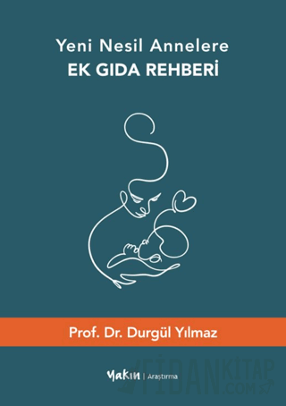 Yeni Nesil Annelere Ek Gıda Rehberi Durgül Yılmaz