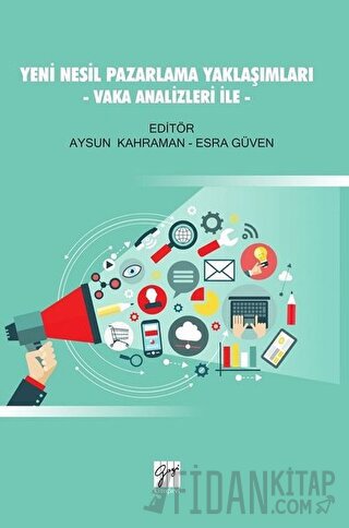 Yeni Nesil Pazarlama Yaklaşımları - Vaka Analizleri İle