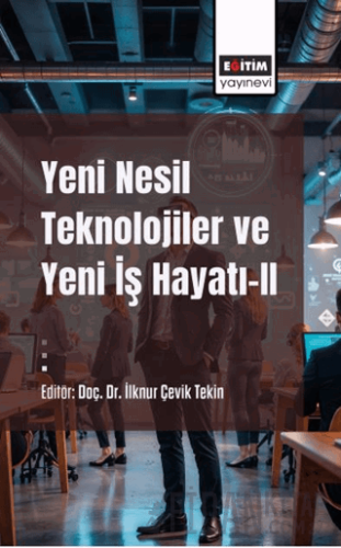 Yeni Nesil Teknolojiler ve Yeni İş Hayatı - II