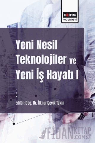 Yeni Nesil Teknolojiler ve Yeni İş Hayatı - I