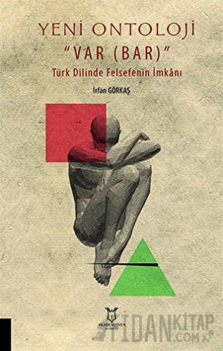 Yeni Ontoloji ''Var Bar'' - Türk Dilinde Felsefenin İmkanı