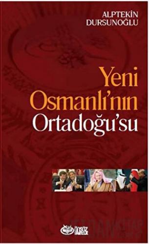Yeni Osmanlı’nın Ortadoğu’su