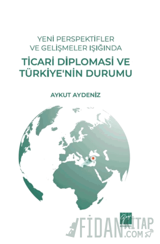 Yeni Perspektifler ve Gelişmeler Işığında Ticari Diplomasi ve Türkiye’