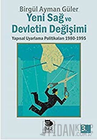 Yeni Sağ ve Devletin Değişimi Yapısal Uyarlama Politikaları 1980 - 1995