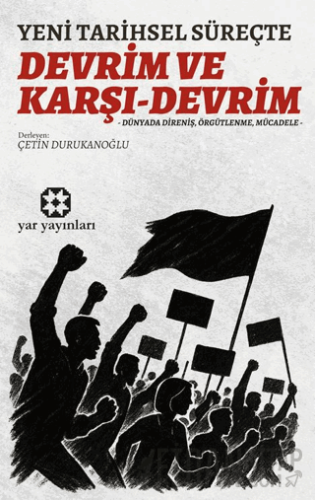 Yeni Tarihsel Süreçte Devrim ve Karşı-Devrim