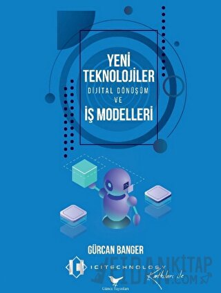Yeni Teknolojiler, Dijital Dönüşüm ve İş Modelleri
