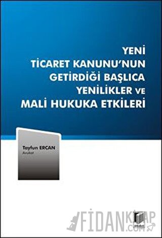 Yeni Ticaret Kanunu’nun Getirdiği Başlıca Yenilikler ve Mali Hukuka Etkileri