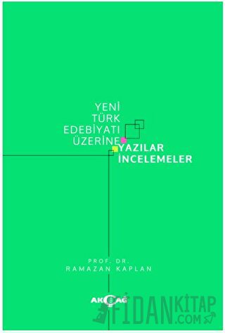 Yeni Türk Edebiyatı Üzerine Yazılar İncelemeler Ramazan Kaplan