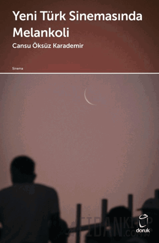 Yeni Türk Sinemasında Melankoli Cansu Öksüz Karademir