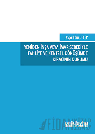 Yeniden İnşa veya İmar Sebebiyle Tahliye ve Kentsel Dönüşümde Kıracının Durumu