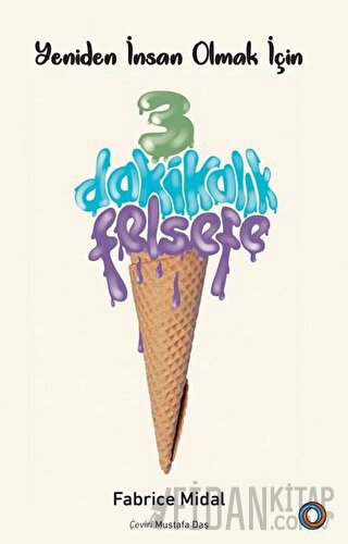 Yeniden İnsan Olmak İçin 3 Dakikalık Felsefe