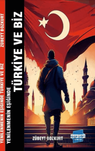 Yenilenmenin Eşiğinde Türkiye ve Biz Zübeyt Bozkurt