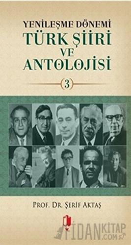 Yenileşme Dönemi Türk Şiiri ve Antolojisi Cilt: 3 Şerif Aktaş