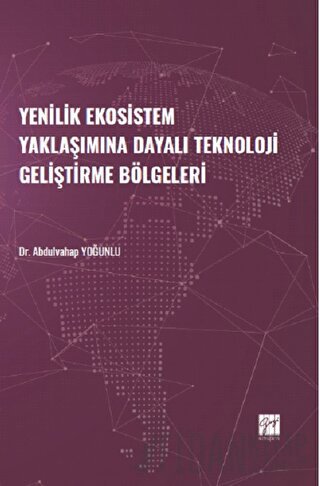 Yenilik Ekosistem Yaklaşımına Dayalı Teknoloji Geliştirme Bölgeleri