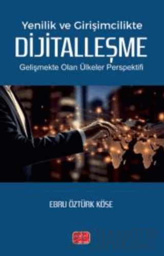 Yenilik ve Girişimcilikte Dijitalleşme - Gelişmekte Olan Ülkeler Perspektifi