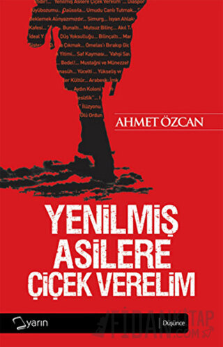 Yenilmiş Asilere Çiçek Verelim Ahmet Özcan