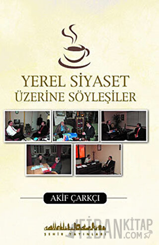 Yerel Siyaset Üzerine Söyleşiler